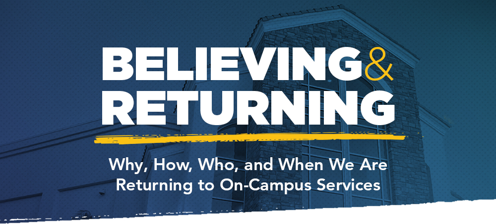 Believing and Returning: Why, How, Who, and When We Are Returning to On-Campus Services